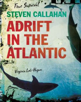 Steven Callahan: Adrift in the Atlantic - Book  of the True Survival