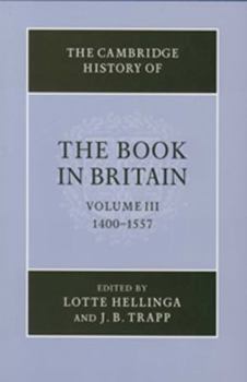 The Cambridge History of the Book in Britain, Vol. 3: 1400-1557 - Book #3 of the Cambridge History of the Book in Britain