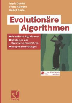 Paperback Evolutionäre Algorithmen: Genetische Algorithmen -- Strategien Und Optimierungsverfahren -- Beispielanwendungen [German] Book