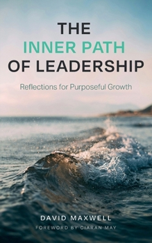 Paperback The Inner Path of Leadership: Reflections for Purposeful Growth Book