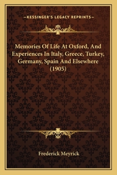 Paperback Memories Of Life At Oxford, And Experiences In Italy, Greece, Turkey, Germany, Spain And Elsewhere (1905) Book