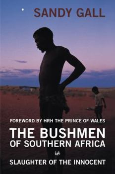 Paperback The Bushmen of Southern Africa: Slaughter of the Innocent Book