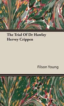 The Trial of Hawley Harvey Crippen, ed. With Notes and an Introduction - Book  of the Notable British Trials