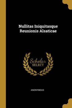 Paperback Nullitas Iniquitasque Reunionis Alsaticae Book