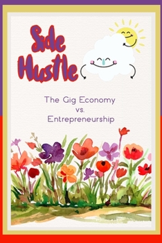 Paperback Side Hustle: The Gig Economy vs. Entrepreneurship Book