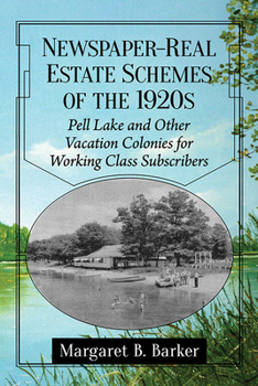 Paperback Newspaper-Real Estate Schemes of the 1920s: Pell Lake and Other Vacation Colonies for Working Class Subscribers Book