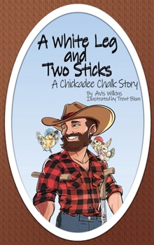 Hardcover A White Leg and Two Sticks: A Chickadee Chalk Story Book