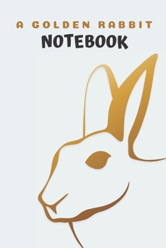 Paperback A Golden rabbit Notebook: Rabbit gifts for rabbit lovers - Lined notebook/journal/logbook Book