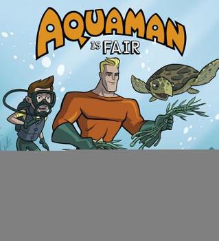 Hardcover Aquaman Is Fair Book