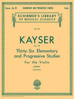 Paperback Heinrich Ernst Kayser: 36 Elementary and Progressive Studies, Complete, Op. 20: Schirmer Library of Classics Volume 750 Violin Method Book