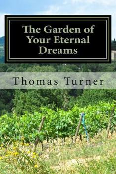 Paperback The Garden of Your Eternal Dreams: Mental Ramblings From A Wandering Soul Book