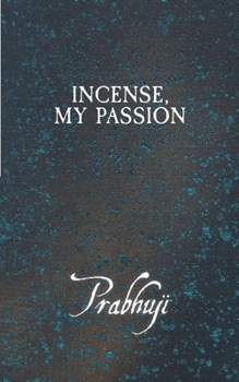 Incense, my Passion
