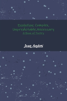 Paperback Evolution: Complex, Unpredictable, Necessary A Book of Poetry Book