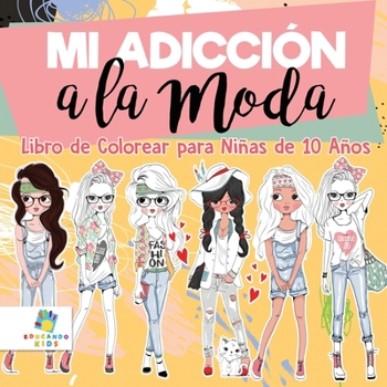 Mi Adicción a la Moda: Libro de Colorear para Niñas de 10 Años