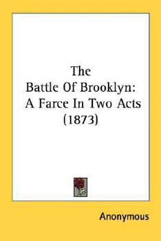 Paperback The Battle Of Brooklyn: A Farce In Two Acts (1873) Book