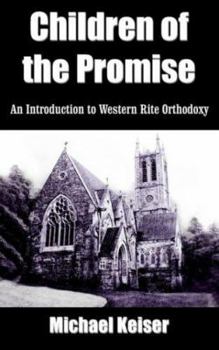 Paperback Children of the Promise: An Introduction to Western Rite Orthodoxy Book