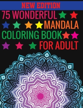 Paperback New Edition 75 Wonderful Mandala Coloring Book For Adult: 140 Page two one side mandalas illustration Adult Coloring Book Mandala Images Stress Manage Book
