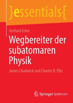 Paperback Wegbereiter Der Subatomaren Physik: James Chadwick Und Charles D. Ellis [German] Book