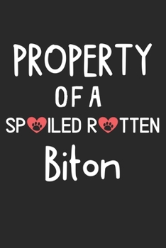 Property Of A Spoiled Rotten Biton: Lined Journal, 120 Pages, 6 x 9, Biton Dog Gift Idea, Black Matte Finish (Property Of A Spoiled Rotten Biton Journal)