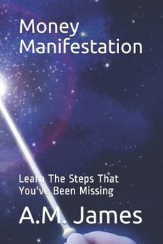 Paperback Money Manifestation: Learn the Steps That You've Been Missing Book