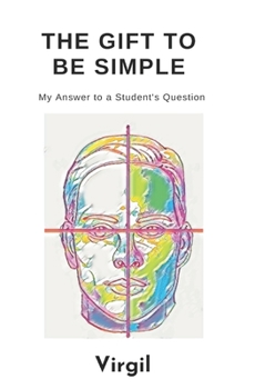 Paperback The Gift To Be Simple: An Answer to a Students Question Book