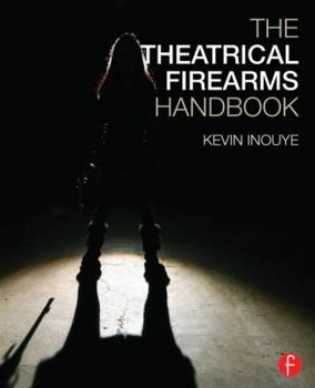 Hardcover The Theatrical Firearms Handbook Book