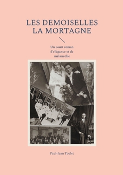 Les demoiselles La Mortagne: Un court roman d'élégance et de mélancolie (French Edition)