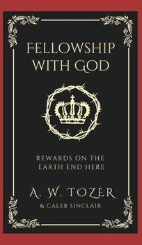 Hardcover Fellowship with God: Rewards on the Earth End Here Book