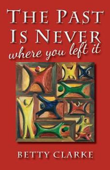 Paperback The Past Is Never Where You Left It Book