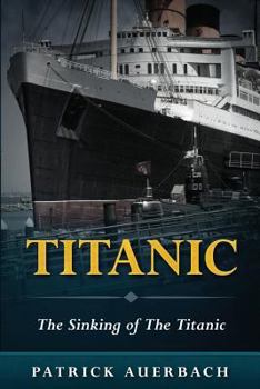 Paperback Titanic: The Sinking of The Titanic Book