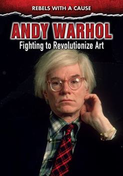 Library Binding Andy Warhol: Fighting to Revolutionize Art Book