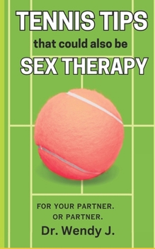 Paperback Tennis Tips That Could Also Be Sex Therapy Book