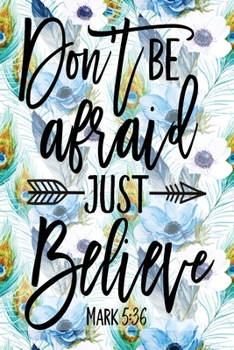 Paperback My Sermon Notes Journal: Don't Be Afraid Just Believe Mark 5:36 - 100 Days to Record, Remember, and Reflect - Scripture Notebook - Prayer Reque Book