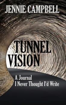 Paperback Tunnel Vision: A Journal I Never Thought I'd Write Book