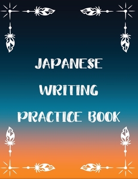 Paperback Japanese Writing Practice Book: Practice Traditional Japanese Characters Kanji Workbook Book