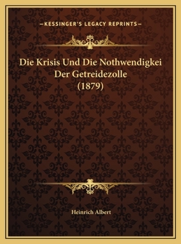 Hardcover Die Krisis Und Die Nothwendigkei Der Getreidezolle (1879) [German] Book