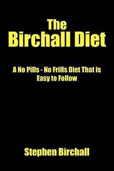 Paperback The Birchall Diet: A No Pills - No Frills Diet That Is Easy to Follow Book