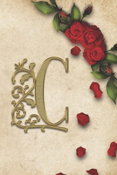 C: Red Rose With Rustic Yellow Background Golden Monogram Initial Letter C Journal Notebook (6" x 9") Gift For Her