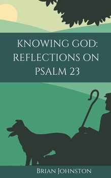 Paperback Knowing God: Reflections on Psalm 23 Book