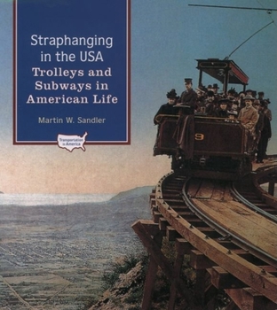 Hardcover Straphanging in the USA: Trolleys and Subways in American Life Book