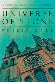 Hardcover Universe of Stone: A Biography of Chartres Cathedral Book