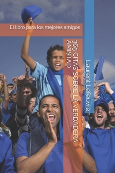 Paperback 365 Citas Sobre La Verdadera Amistad: El libro para los mejores amigos [Spanish] Book