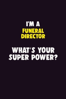 Paperback I Am A Funeral Director, What's Your Super Power?: 6X9 120 pages Career Notebook Unlined Writing Journal Book