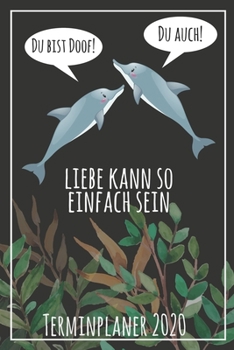 Paperback Du bist doof! Du auch! Liebe kann so einfach sein Terminplaner 2020: Jahresplaner von September 2019 bis Dezember 2020 mit Delfinen Planer mit 174 Sei [German] Book