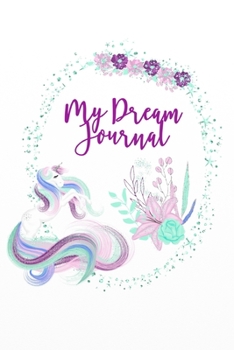 My Dream Journal: 120 pages dream diary/notebook Magic Unicorn - Licorne- Einhorn