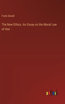 Hardcover The New Ethics. An Essay on the Moral Law of Use Book