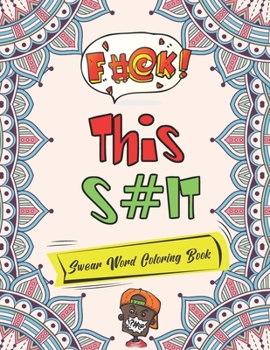 Paperback Fuck This Shit Swear Word Coloring Book: Motivational & Inspirational Swear word adult coloring book--Extra-stress-relieving and relaxing designs! Book