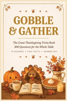 Paperback Gobble & Gather: The Great Thanksgiving Trivia Book: 300 Questions for the Whole Table Book