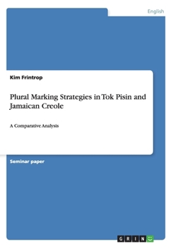 Paperback Plural Marking Strategies in Tok Pisin and Jamaican Creole: A Comparative Analysis Book