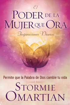 Paperback El Poder de la Mujer Que Ora: Inspiraciones Diarias: Permite Que La Palabra de Dios Cambie Tu Vida [Spanish] Book